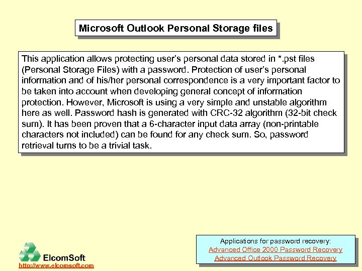 Microsoft Outlook Personal Storage files This application allows protecting user’s personal data stored in