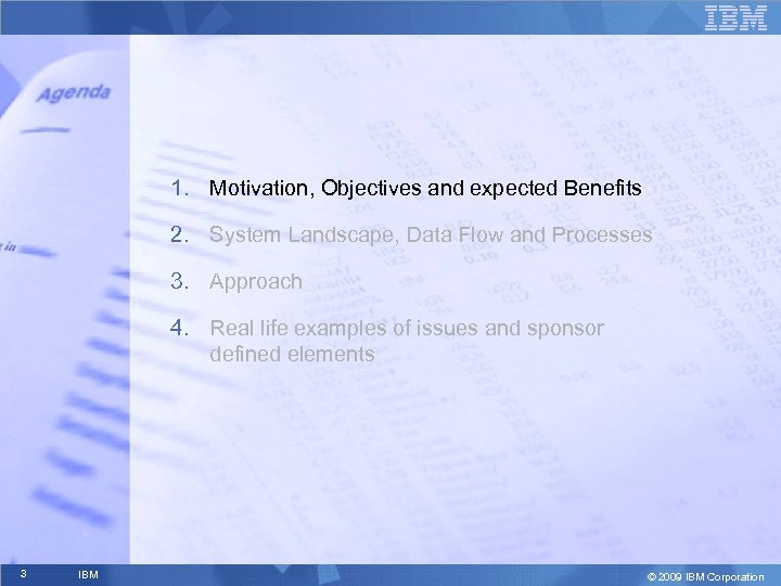 1. Motivation, Objectives and expected Benefits 2. System Landscape, Data Flow and Processes 3.