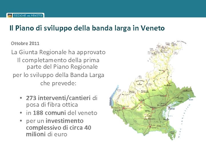 Il Piano di sviluppo della banda larga in Veneto Ottobre 2011 La Giunta Regionale