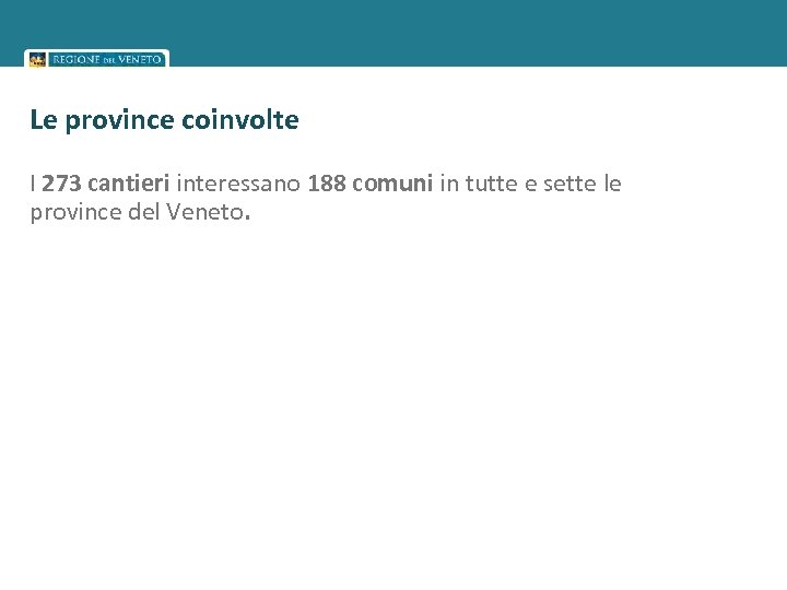 Le province coinvolte I 273 cantieri interessano 188 comuni in tutte e sette le
