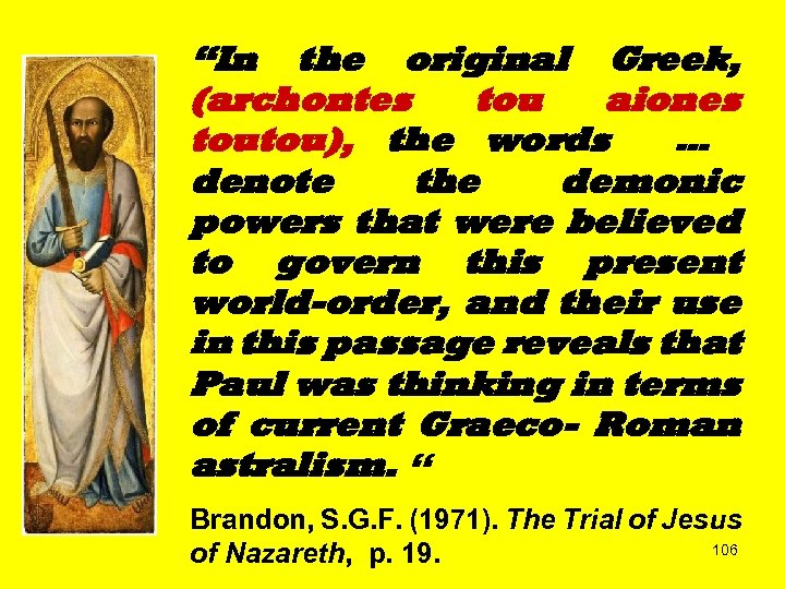 “In the original Greek, (archontes tou aiones toutou), the words … denote the demonic