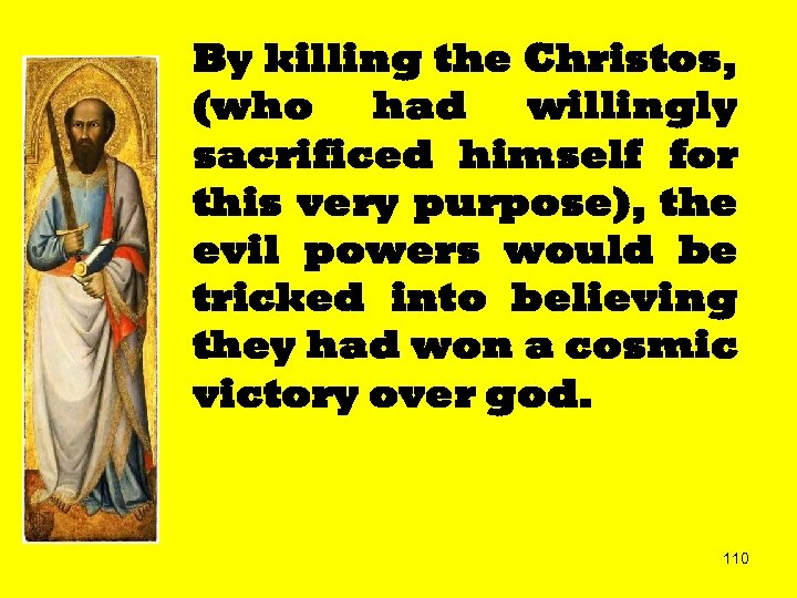 By killing the Christos, (who had willingly sacrificed himself for this very purpose), the