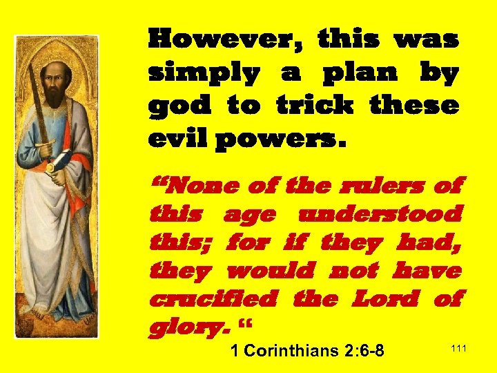 However, this was simply a plan by god to trick these evil powers. “None