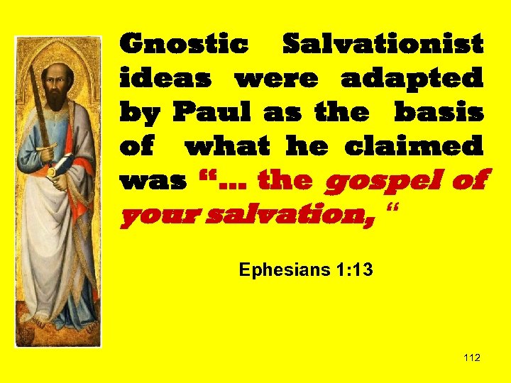 Gnostic Salvationist ideas were adapted by Paul as the basis of what he claimed