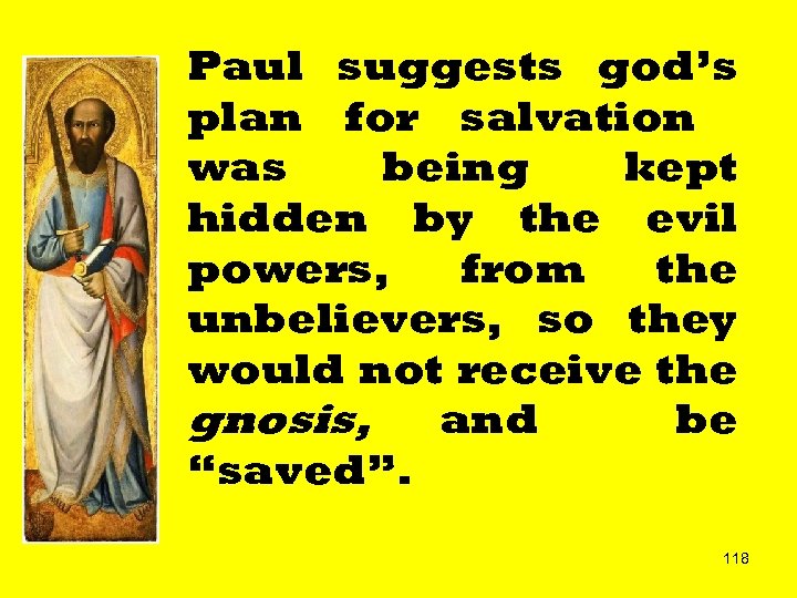 Paul suggests god’s plan for salvation was being kept hidden by the evil powers,