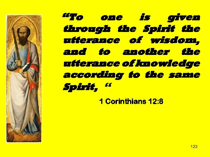 “To one is given through the Spirit the utterance of wisdom, and to another