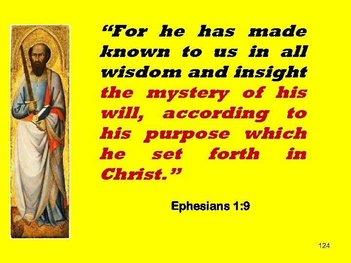 “For he has made known to us in all wisdom and insight the mystery