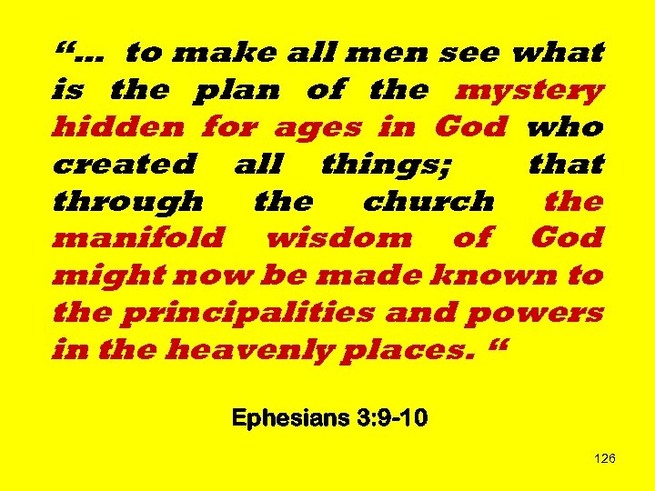 “… to make all men see what is the plan of the mystery hidden