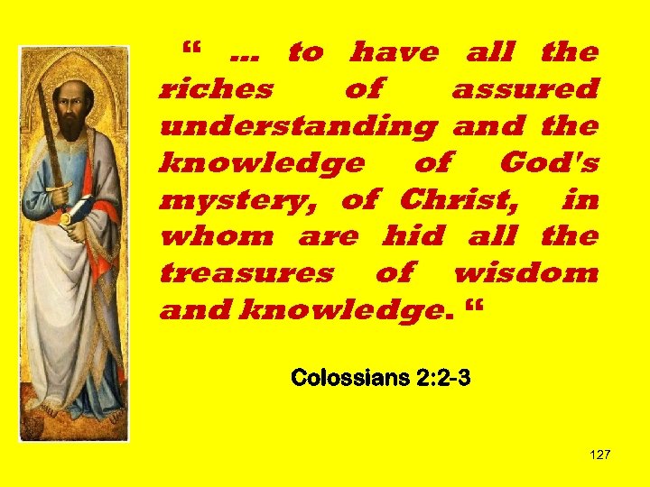 “ … to have all the riches of assured understanding and the knowledge of