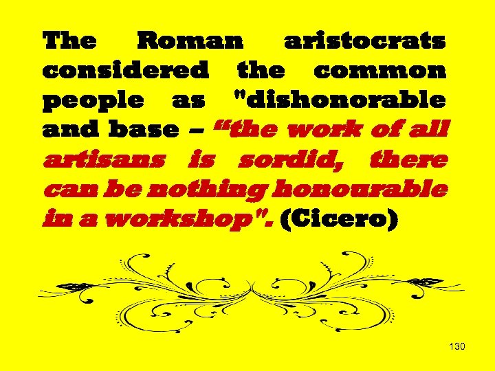 The Roman aristocrats considered the common people as 