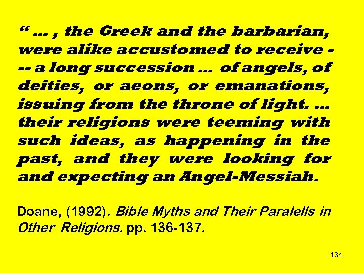 “ … , the Greek and the barbarian, were alike accustomed to receive --