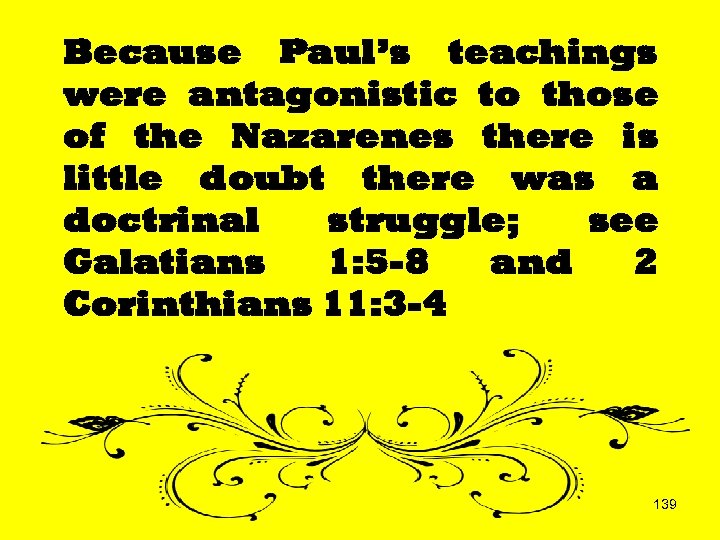 Because Paul’s teachings were antagonistic to those of the Nazarenes there is little doubt