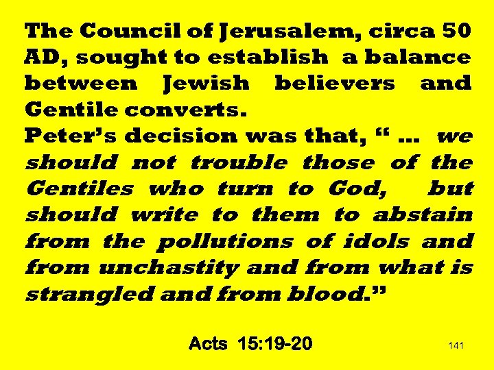 The Council of Jerusalem, circa 50 AD, sought to establish a balance between Jewish