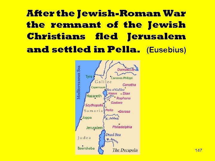 After the Jewish-Roman War the remnant of the Jewish Christians fled Jerusalem and settled