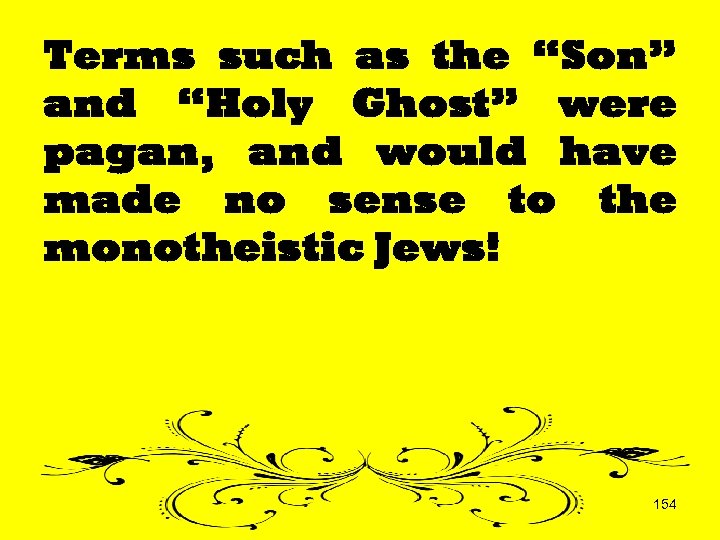 Terms such as the “Son” and “Holy Ghost” were pagan, and would have made