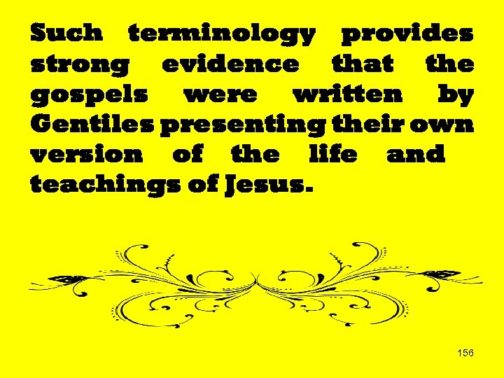 Such terminology provides strong evidence that the gospels were written by Gentiles presenting their