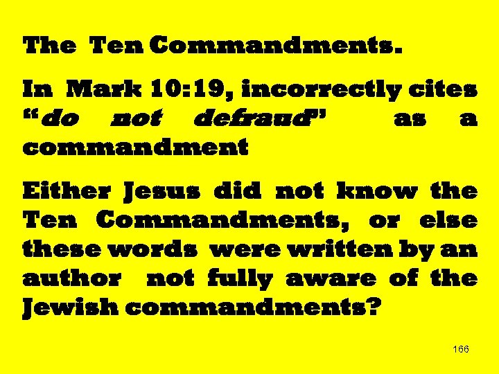 The Ten Commandments. In Mark 10: 19, incorrectly cites “do not defraud” as a