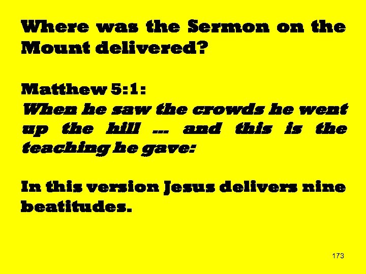 Where was the Sermon on the Mount delivered? Matthew 5: 1: When he saw