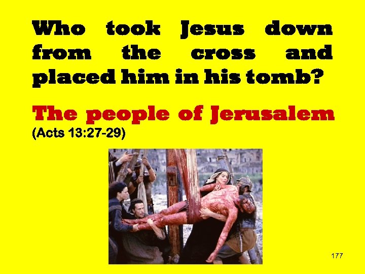 Who took Jesus down from the cross and placed him in his tomb? The