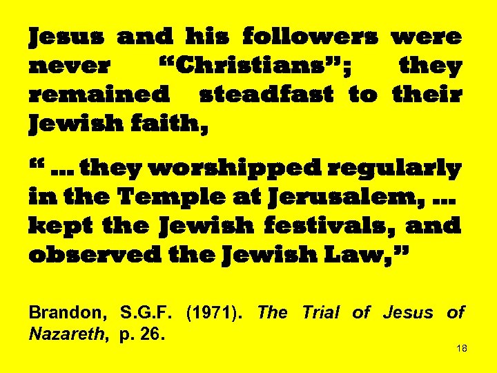 Jesus and his followers were never “Christians”; they remained steadfast to their Jewish faith,