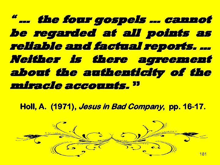 “ … the four gospels … cannot be regarded at all points as reliable