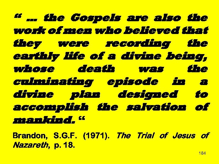 “ … the Gospels are also the work of men who believed that they