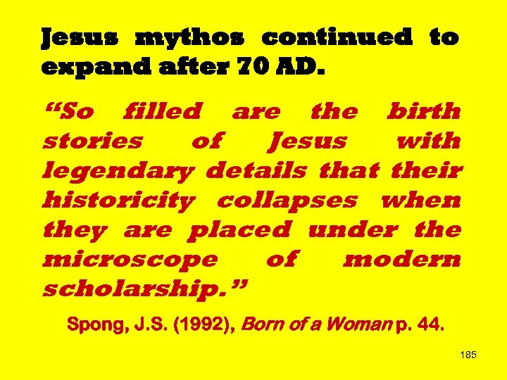 Jesus mythos continued to expand after 70 AD. “So filled are the birth stories