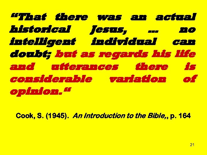 “That there was an actual historical Jesus, … no intelligent individual can doubt; but