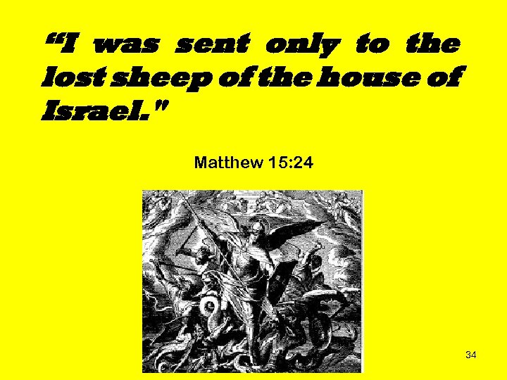 “I was sent only to the lost sheep of the house of Israel. 