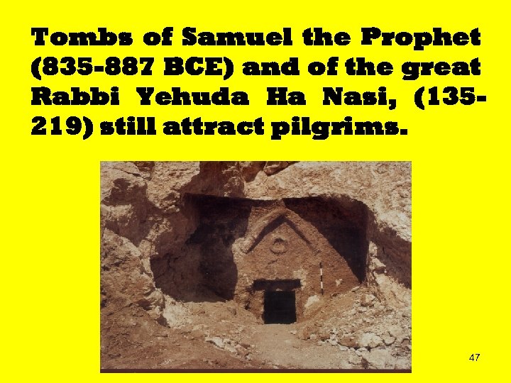 Tombs of Samuel the Prophet (835 -887 BCE) and of the great Rabbi Yehuda