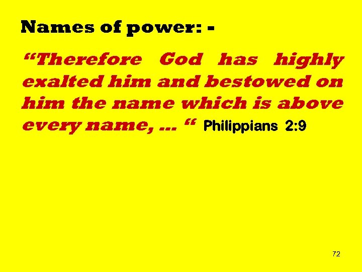 Names of power: - “Therefore God has highly exalted him and bestowed on him