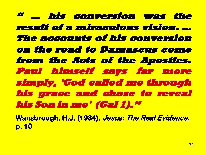 “ … his conversion was the result of a miraculous vision. … The accounts