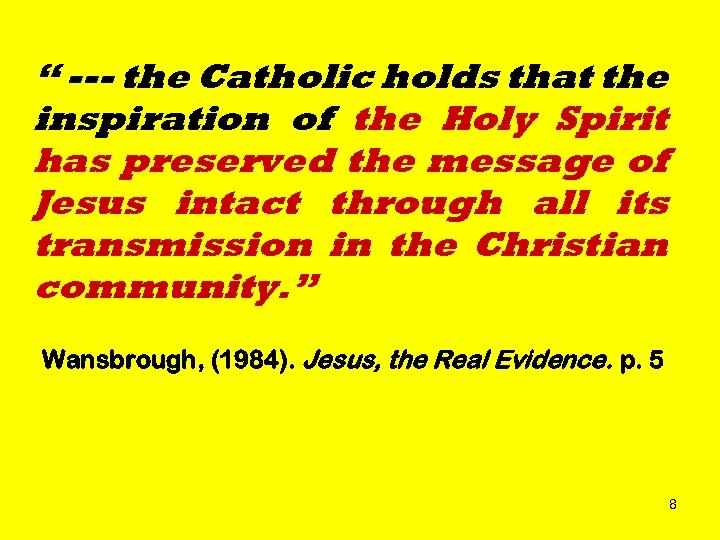 “ --- the Catholic holds that the inspiration of the Holy Spirit has preserved