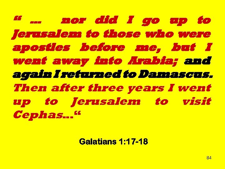 “ … nor did I go up to Jerusalem to those who were apostles