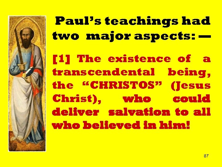 Paul’s teachings had two major aspects: — [1] The existence of a transcendental being,