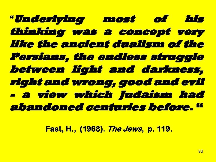 “Underlying most of his thinking was a concept very like the ancient dualism of