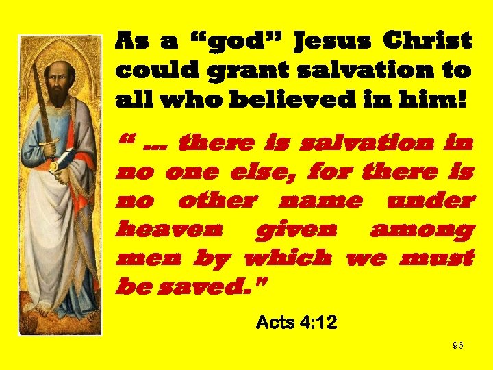 As a “god” Jesus Christ could grant salvation to all who believed in him!