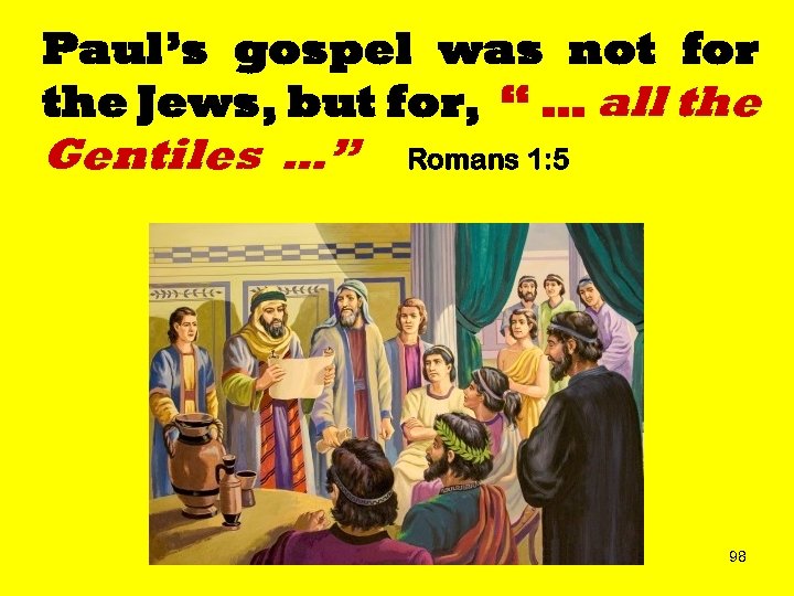 Paul’s gospel was not for the Jews, but for, “ … all the Gentiles