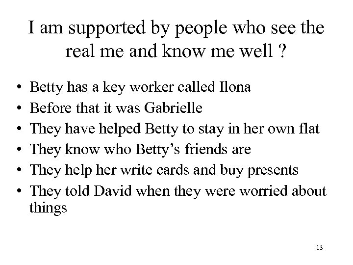 I am supported by people who see the real me and know me well