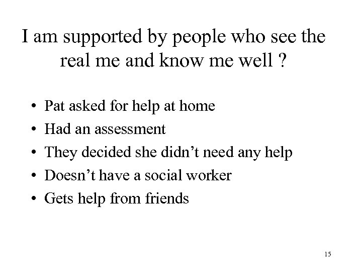 I am supported by people who see the real me and know me well