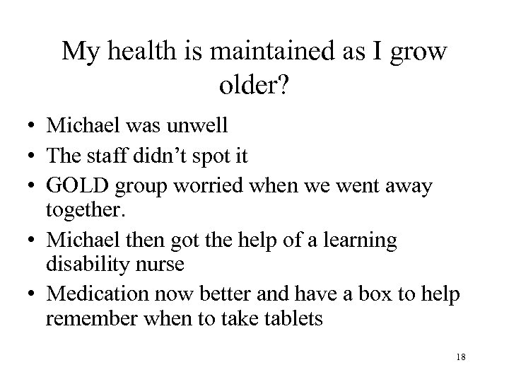 My health is maintained as I grow older? • Michael was unwell • The