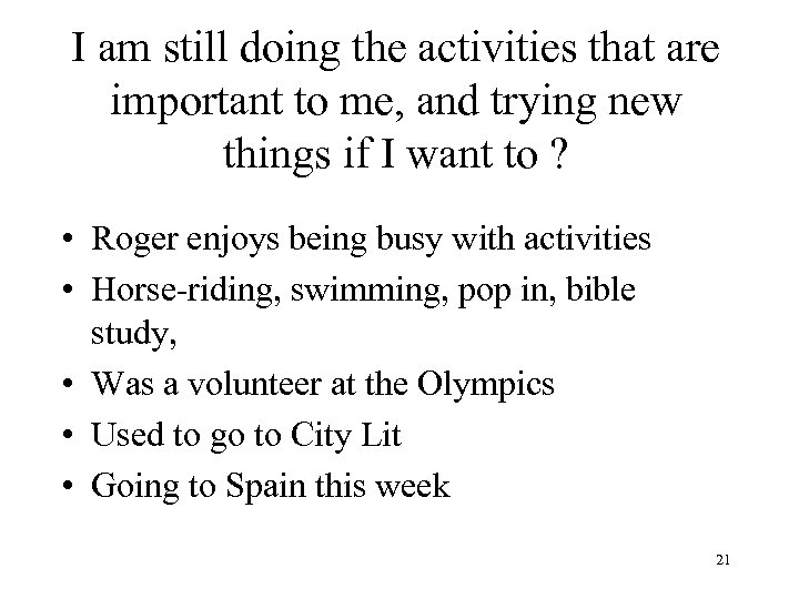 I am still doing the activities that are important to me, and trying new