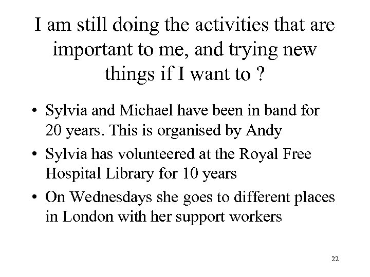 I am still doing the activities that are important to me, and trying new