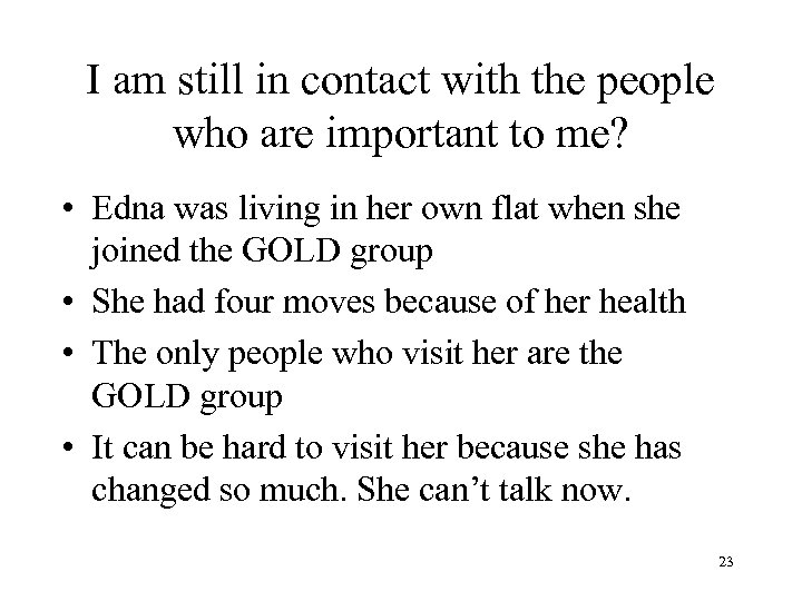 I am still in contact with the people who are important to me? •