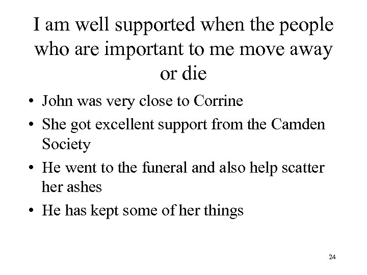 I am well supported when the people who are important to me move away