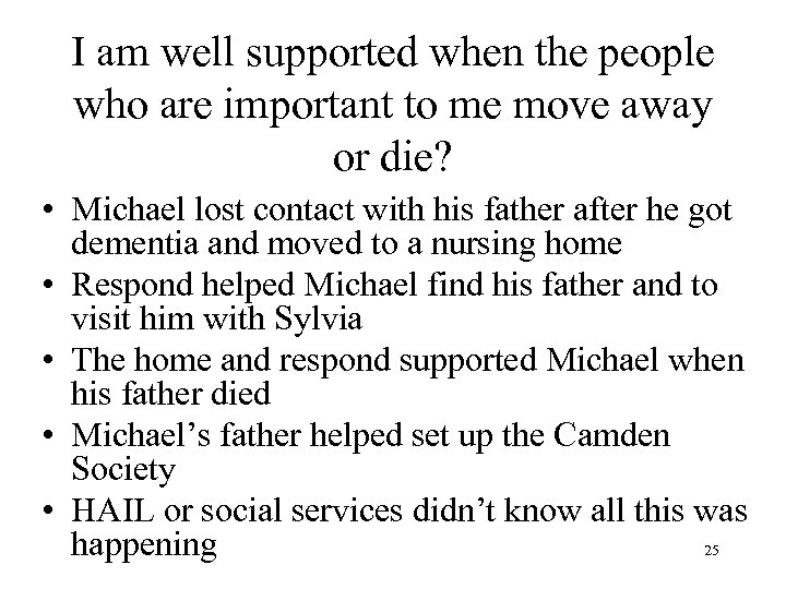 I am well supported when the people who are important to me move away