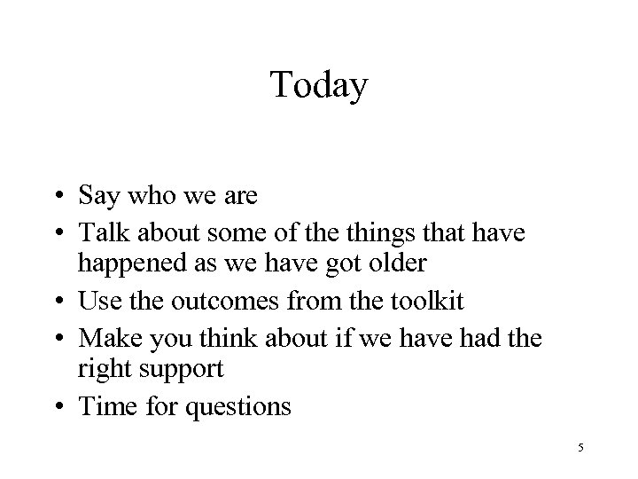 Today • Say who we are • Talk about some of the things that