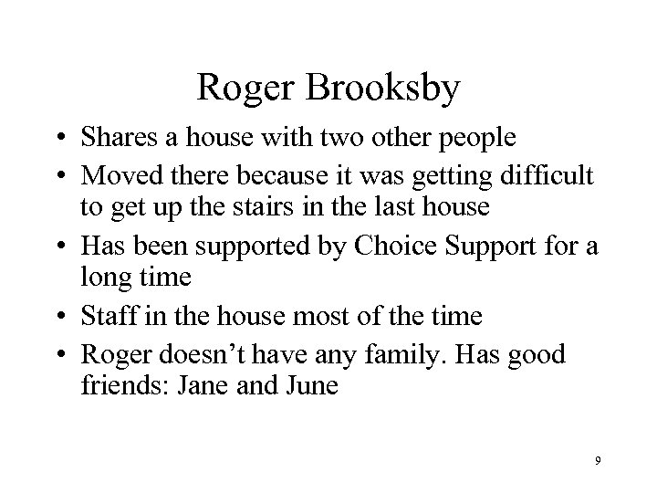 Roger Brooksby • Shares a house with two other people • Moved there because