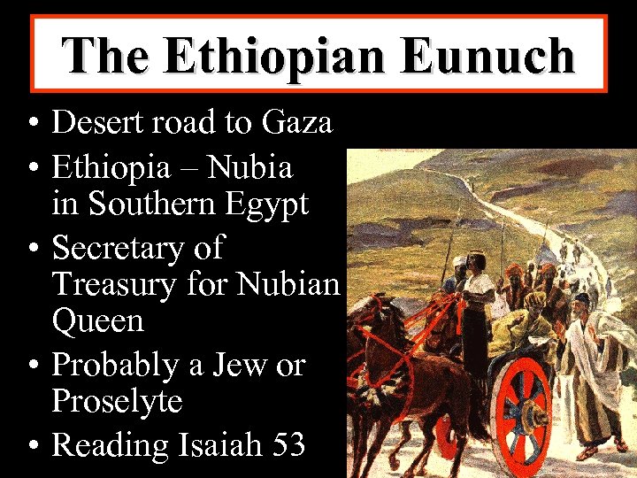 The Ethiopian Eunuch • Desert road to Gaza • Ethiopia – Nubia in Southern