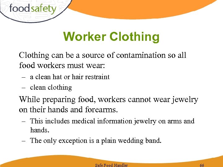 Worker Clothing can be a source of contamination so all food workers must wear: